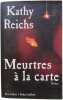 Meurtres &agrave; la carte. Reichs Kathy