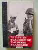Le destin tragique de l'Alg&eacute;rie fran&ccedil;aise. 