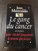 Le gang du cancer. Jean Montaldo