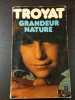 Grandeur Nature. Troyat