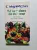 52 semaines de minceur : Vos menus pour toute l'ann&eacute;e. Weight Watchers
