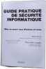 Guide pratique de s&eacute;curit&eacute; informatique : Mise en oeuvre sous Windows et Linux. Favre Bruno Pierre-Alain Goupille