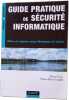 Guide pratique de s&eacute;curit&eacute; informatique : Mise en oeuvre sous Windows et Linux. Favre Bruno Pierre-Alain Goupille