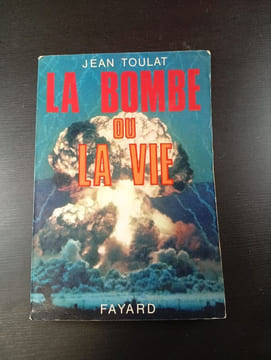 La bombe ou la vie. Jean Toulat