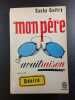 Mon p&egrave;re avait raison. Sacha Guitry