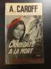 Candidats &agrave; la mort. A. Caroff
