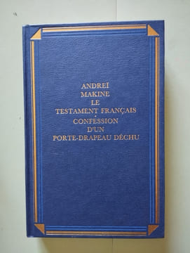 Les testament français - confession d'un porte-drapeau déchu. Andre Makine