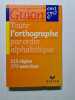 TOUTE L'ORTHOGRAPHE PAR ORDRE ALPHABETIQUE CM1 CM2 6EME.: 115 r&egrave;gles 777 exercices. Guion Jean  Guion Jeanine