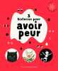 3 Histoires pour Avoir Peur: La v&eacute;ritable histoire des trois petits cochons ; Les Bizardos ; Une histoire sombre tr&egrave;s sombre. Collectifs Jeunesse