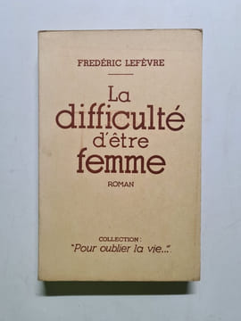 La difficulté d'être femme. Fredéric Lefèvre