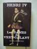 Henri IV: Les dames du Vert Galant. Decker Michel de