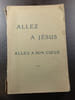 Allez &agrave; J&eacute;sus - Allez a son coeur. 