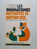 Prevenir et guerir les rhumatismes arthrites et arthroses. Docteur Jean Dermeyer
