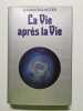 La Vie apr&egrave;s la Vie. Dr. Raymond Moody