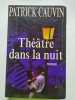 Th&eacute;&acirc;tre dans la nuit. CAUVIN PATRICK