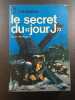 le secret du &laquo;jour J&raquo;. Gilles PERRAULT