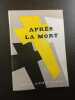Apr&egrave;s la mort. 