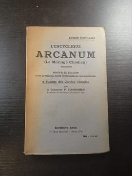 L'ENCYCLIQUE ARCANUM (Le Mariage Chrétien). P. TIBERCHIEN