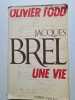 Jacques Brel Une vie. Olivier Todd
