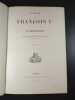 Le r&egrave;gne de Fran&ccedil;ois Ier et la Renaissance. M. Eug&egrave;ne de la Gournerie