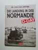 Die Landung in der Normandie D-Day. Dr. Christian Zentner