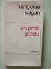 Un profil perdu. Fran&ccedil;oise Sagan