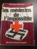 Les m&eacute;decins de l'impossible. Christian Bernadac