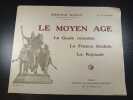 Le Moyen Age - Le Gaule romaine La France f&eacute;odale La Royaut&eacute;. Armand Dayot
