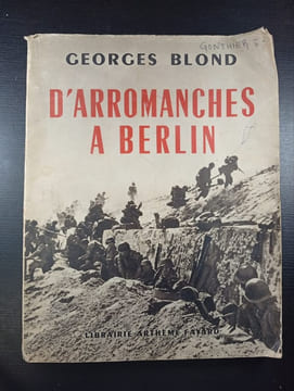 D'Arromanches à Berlin. Georges Blond