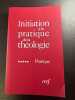 Initiation &agrave; la pratique de la th&eacute;ologie 5. 