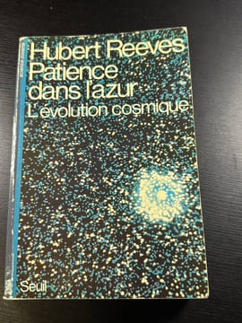 Patience dans l'azur : L'évolution cosmique. Hubert Reeves