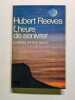 L'heure de s'enivrer. Hubert Reeves