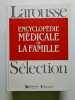 Encyclop&eacute;die m&eacute;dicale de la famille. Larousse S&eacute;lection