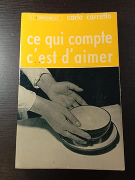 Ce qui compte c'est d'aimer. Carlo Carretto