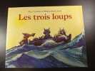 Les trois loups. Alex Cousseau et Philippe-Henri Turin