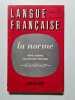 Langue fran&ccedil;aise : la norme. Ren&eacute; Lagane  Jacqueline Pinchon