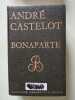 Bonaparte. Andr&eacute; Castelot
