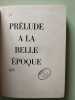 Pr&eacute;lude &agrave; la Belle Epoque. 
