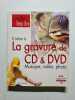 S'initier &agrave; la gravure de CD et DVD. Charton Eric