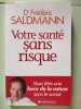 Votre sante sans risque: Vous &ecirc;tes une force de la nature sans le savoir. Saldmann Frederic