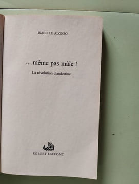 Même pas mâle ! la révolution clandestine. Alonso Isabelle