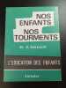 Nos enfants nos tourments. Dr. G. Gebhardt