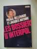 Les Dossiers d'Interpol. Bellemare Pierre  Antoine Jacques