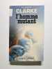 L'homme mutant. CLARKE Robert