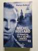 Michel Hollard : Le Fran&ccedil;ais qui a sauv&eacute; Londres. Florian Hollard
