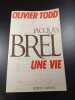 Brel Une Vie. Jacques Olivier Todd
