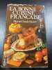 La bonne cuisine fran&ccedil;aise. Marie Claude Bisson