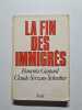 La Fin des immigr&eacute;s. Servan-Schreiber Claude  Gaspard Fran&ccedil;oise