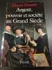 Argent pouvoir et soci&eacute;t&eacute; au grand si&egrave;cle. Daniel Dessert