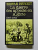 La guerre des appel&eacute;s en Alg&eacute;rie. Erwan Bergot